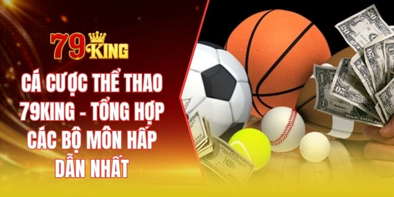 Cá cược thể thao 79KING - Tổng hợp các bộ môn hấp dẫn nhất
