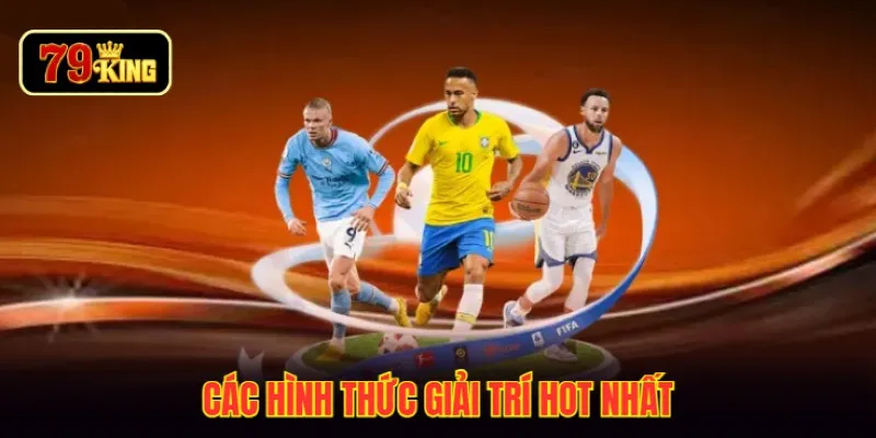 Các hình thức giải trí hot nhất