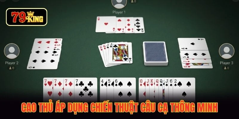 Cao thủ áp dụng chiến thuật câu cạ thông minh