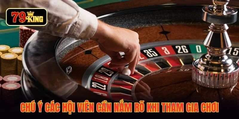 Chú ý các hội viên cần nắm rõ khi tham gia chơi