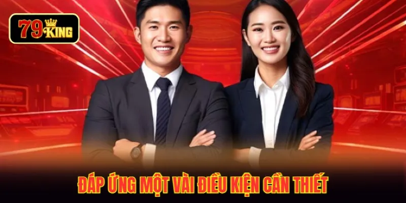 Đáp ứng một vài điều kiện cần thiết