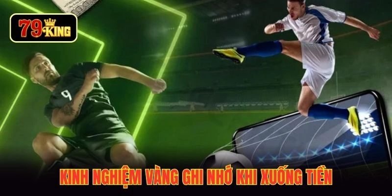 Kinh nghiệm vàng ghi nhớ khi xuống tiền