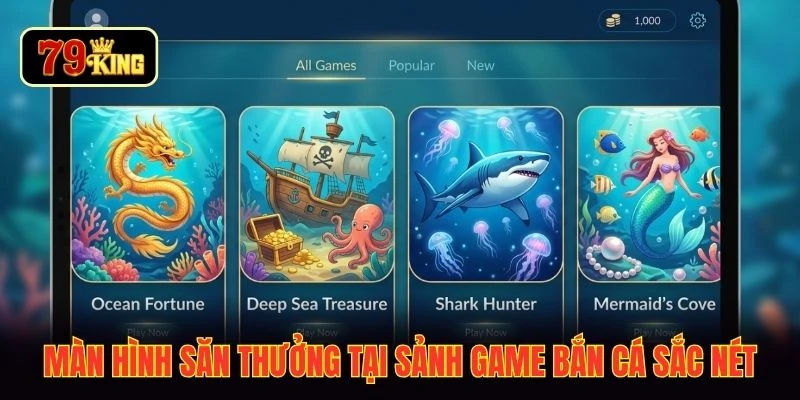 Màn hình săn thưởng tại sảnh game bắn cá sắc nét