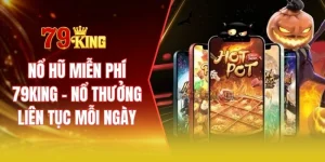 Nổ hũ miễn phí 79KING - Nổ thưởng liên tục mỗi ngày