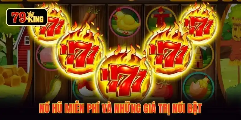 Nổ hũ miễn phí và những giá trị nổi bật