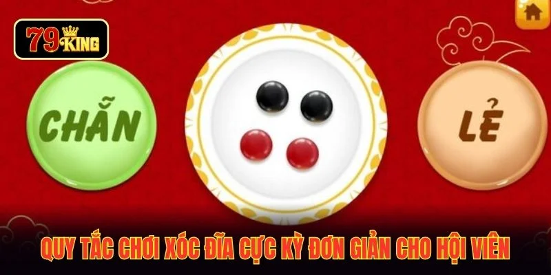 Quy tắc chơi xóc đĩa cực kỳ đơn giản cho hội viên
