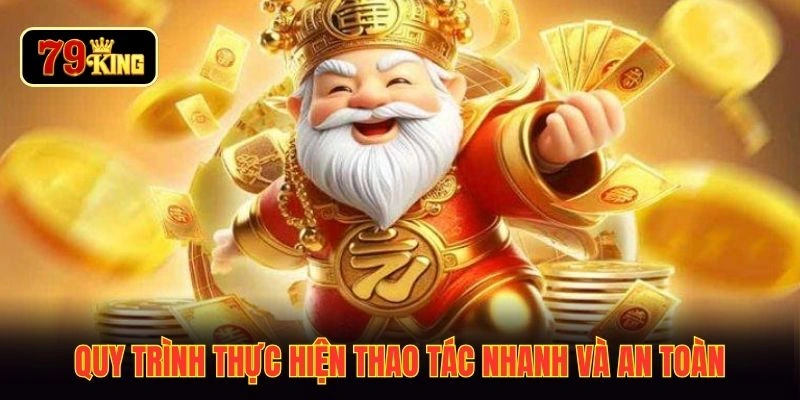 Quy trình thực hiện thao tác nhanh và an toàn