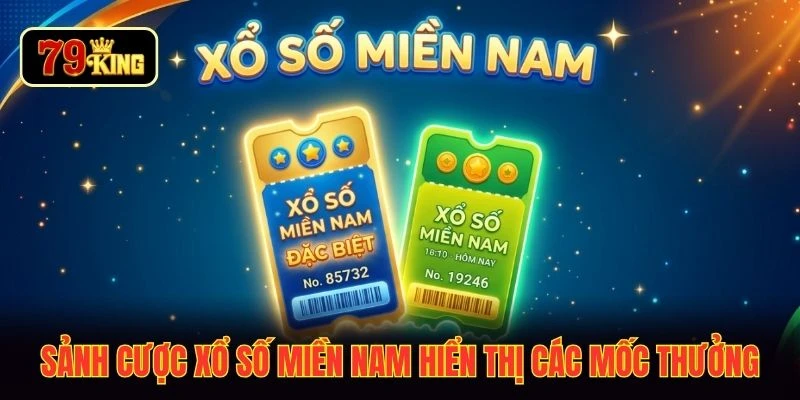 Sảnh cược xổ số miền Nam hiển thị các mốc thưởng