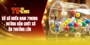 Xổ số miền Nam 79KING - Hướng dẫn chốt số ăn thưởng lớn